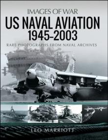 US Naval Aviation, 1945-2003 : Rare Photographs from Naval Archives