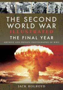 The Second World War Illustrated : The Final Year