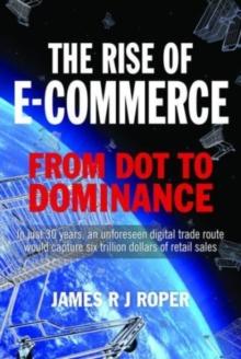 The Rise of E-Commerce : From Dot to Dominance