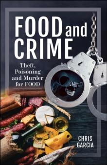 Food and Crime : Theft, Poisoning and Murder for Food