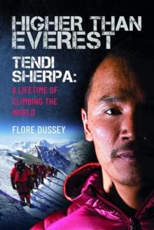 Higher than Everest : Tendi Sherpa: A Lifetime of Climbing the World