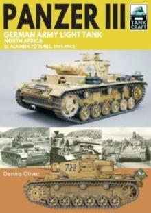 Panzer III German Army Light Tank : North Africa El Alamein to Tunis, 1941-1943