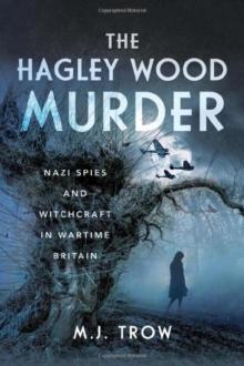 The Hagley Wood Murder : Nazi Spies and Witchcraft in Wartime Britain