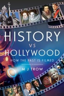 History vs Hollywood : How the Past is Filmed