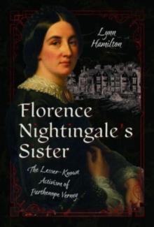 Florence Nightingale's Sister : The Lesser-Known Activism of Parthenope Verney