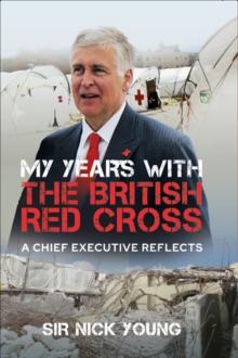 My Years with the British Red Cross : A Chief Executive Reflects