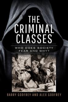 The Criminal Classes : Who Does Society Fear and Why?