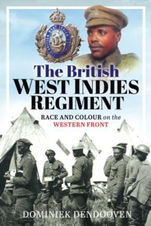 The British West Indies Regiment : Race and Colour on the Western Front