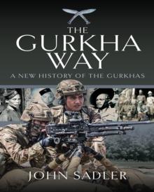 The Gurkha Way : A New History of the Gurkhas