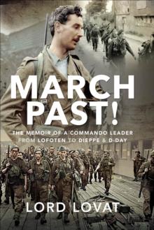 March Past : The Memoir of a Commando Leader, From Lofoten to Dieppe & D-Day