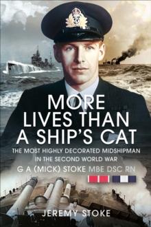 More Lives Than a Ship's Cat : The Most Highly Decorated Midshipman 1939-1945