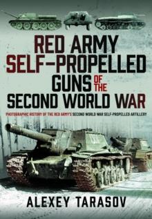 Red Army Self-Propelled Guns of the Second World War : Photographic History of the Red Armys Second World War Self-Propelled Artillery