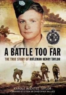 A Battle Too Far : The True Story of Rifleman Henry Taylor