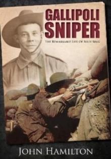 Gallipoli Sniper : The Remarkable Life of Billy Sing