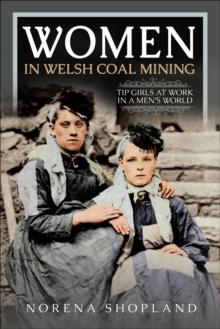 Women in Welsh Coal Mining : Tip Girls at Work in a Men's World