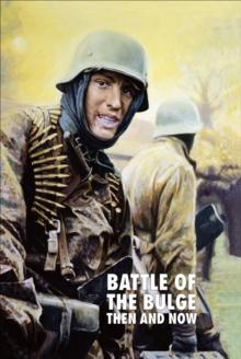 Battle of the Bulge : Then and Now