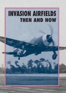 Invasion Airfields : Then And Now