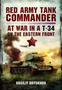 Red Army Tank Commander : At War in a T-34 on the Eastern Front