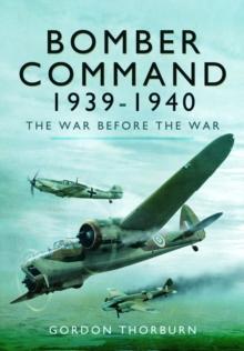 Bomber Command, 19391940 : The War Before the War