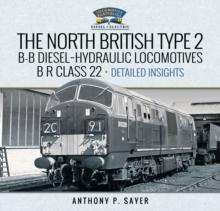 North British Type 2 B-B Diesel-Hydraulic Locomotives, B R Class 22 - Volume 2 - Detailed Insights