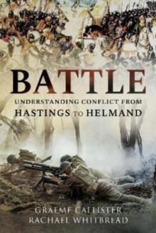 Battle : Understanding Conflict from Hastings to Helmand