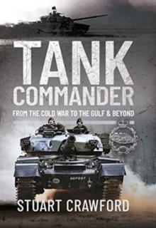 Tank Commander : From the Cold War to the Gulf and Beyond