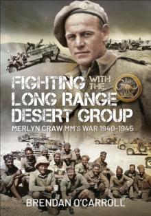 Fighting with the Long Range Desert Group : Merlyn Craw MM's War 1940-1945