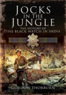 Jocks in the Jungle : The Black Watch and Cameronians as Chindits