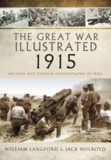 The Great War Illustrated 1915 - paperback mono edition : Archive Photographs of WWI