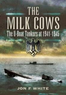 The Milk Cows : The U-Boat Tankers at War 1941 D 1945