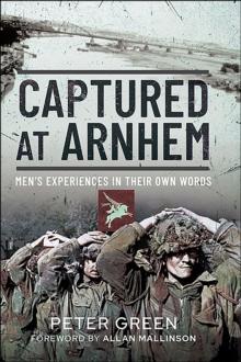 Captured at Arnhem : Men's Experiences in Their Own Words