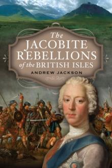 The Jacobite Rebellions of the British Isles