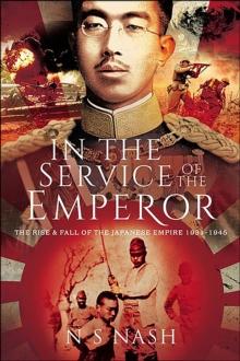 In the Service of the Emperor : The Rise and Fall of the Japanese Empire, 1931-1945