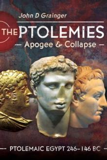 The Ptolemies, Apogee and Collapse : Ptolemiac Egypt 246-146 BC