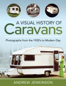 A Visual History of Caravans : Photographs from the 1920's to Modern Day