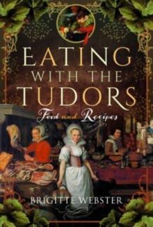 Eating with the Tudors : Food and Recipes