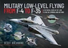 Military Low-Level Flying From F-4 Phantom to F-35 Lightning II : A Pictorial Display of Low Flying in Cumbria and Beyond