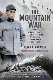 The Mountain War : A Doctor's Diary of the Italian Campaign 1914-1918