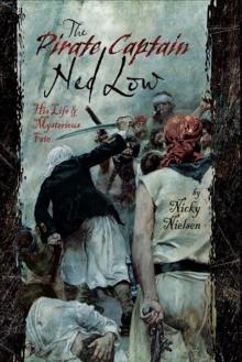 The Pirate Captain Ned Low : His Life & Mysterious Fate