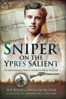 Sniper on the Ypres Salient : An Infantryman's War In The Royal Welsh Fusiliers