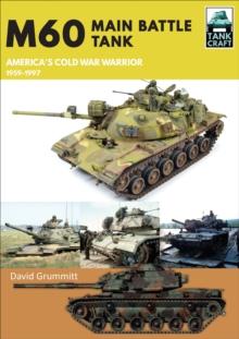 M60 Main Battle Tank : America's Cold War Warrior 1959-1997