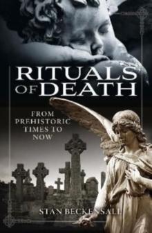 Rituals of Death : From Prehistoric Times to Now