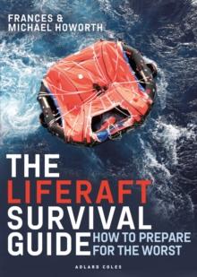 The Liferaft Survival Guide : How to Prepare for the Worst