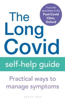 The Long Covid Self-Help Guide : Practical Ways to Manage Symptoms