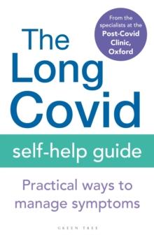 The Long Covid Self-Help Guide : Practical Ways to Manage Symptoms