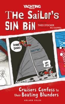 The Sailor's Sin Bin : Cruisers Confess to their Boating Blunders