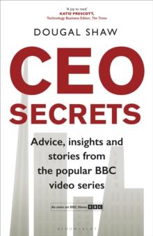 CEO Secrets : Advice, insights and stories from the popular BBC video series