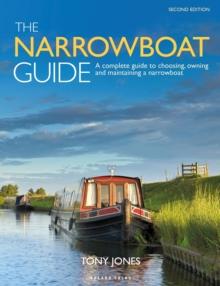 The Narrowboat Guide 2nd edition : A complete guide to choosing, owning and  maintaining a narrowboat