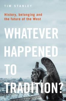 Whatever Happened to Tradition? : History, Belonging and the Future of the West