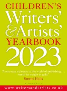 Children's Writers' & Artists' Yearbook 2023 : The best advice on writing and publishing for children